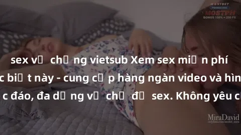 sex vợ chồng vietsub Xem sex miễn phí tại trang web đặc biệt này - cung cấp hàng ngàn video và hình ảnh độc đáo, đa dạng về chủ đề sex. Không yêu cầu đăng ký, hoàn toàn miễn phí!