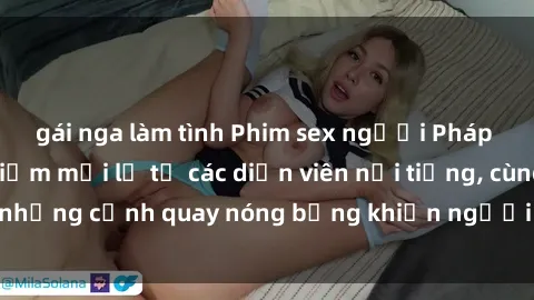 gái nga làm tình Phim sex người Pháp Vietsub: Trải nghiệm mới lạ từ các diễn viên nổi tiếng, cùng những cảnh quay nóng bỏng khiến người xem không thể rời mắt.