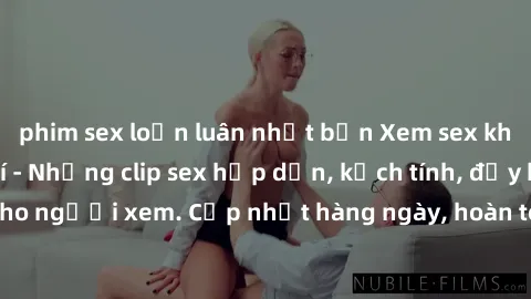 phim sex loạn luân nhật bản Xem sex không che miễn phí - Những clip sex hấp dẫn, kịch tính, đầy kích thích cho người xem. Cập nhật hàng ngày, hoàn toàn miễn phí, độ phân giải cao.
