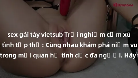 sex gái tây vietsub Trải nghiệm cảm xúc mới mẻ với làm tình tập thể: Cùng nhau khám phá niềm vui và sự mãnh liệt trong mối quan hệ tình dục đa người. Hãy thử ngay để biết cảm giác thú vị này!