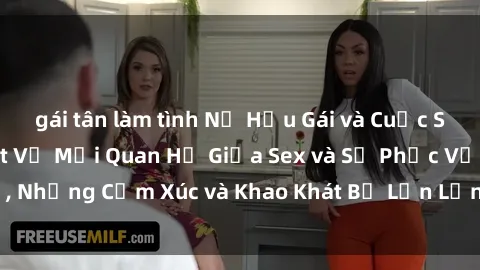 gái tân làm tình Nữ Hầu Gái và Cuộc Sống Của Họ: Bí Mật Về Mối Quan Hệ Giữa Sex và Sự Phục Vụ, Những Cảm Xúc và Khao Khát Bị Lẫn Lộn Trong Lĩnh Vực Này.