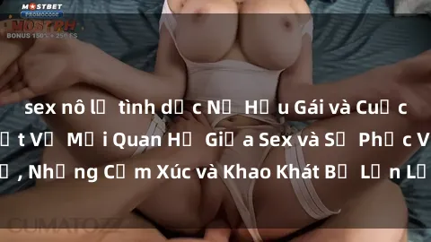 sex nô lệ tình dục Nữ Hầu Gái và Cuộc Sống Của Họ: Bí Mật Về Mối Quan Hệ Giữa Sex và Sự Phục Vụ, Những Cảm Xúc và Khao Khát Bị Lẫn Lộn Trong Lĩnh Vực Này.