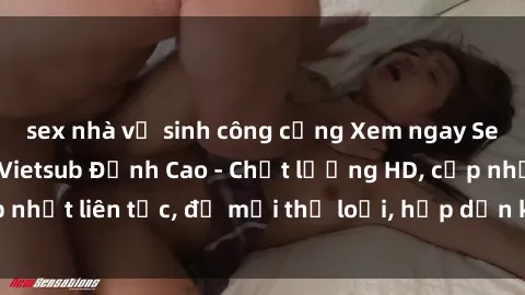 sex nhà vệ sinh công cộng Xem ngay Sex Phim Hàn Quốc Vietsub Đỉnh Cao - Chất lượng HD, cập nhật liên tục, đủ mọi thể loại, hấp dẫn không thể bỏ qua!