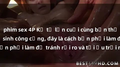 phim sex 4P Kể từ lần cuối cùng bạn thực hành sex nhà vệ sinh công cộng, đây là cách bạn phải làm để tránh rủi ro và tối ưu trải nghiệm.