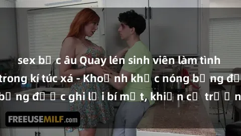 sex bắc âu Quay lén sinh viên làm tình ngay trên giường trong kí túc xá - Khoảnh khắc nóng bỏng được ghi lại bí mật, khiến cả trường học xôn xao.