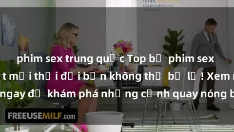 phim sex trung quốc Top bộ phim sex Hàn Quốc hot nhất mọi thời đại bạn không thể bỏ lỡ! Xem ngay để khám phá những cảnh quay nóng bỏng, đầy nghẹt thở!