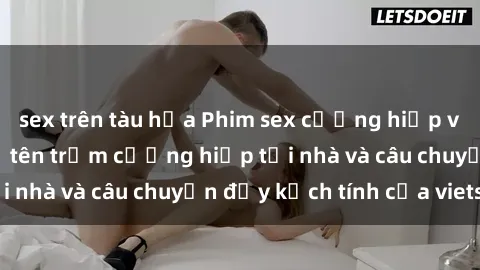 sex trên tàu hỏa Phim sex cưỡng hiếp vietsub: Nữ sinh bị tên trộm cưỡng hiếp tại nhà và câu chuyện đầy kịch tính của vietsub