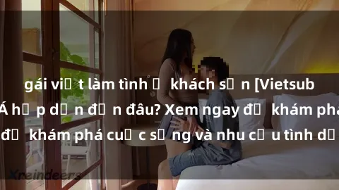gái việt làm tình ở khách sạn [Vietsub] Gái mại dâm châu Á hấp dẫn đến đâu? Xem ngay để khám phá cuộc sống và nhu cầu tình dục của họ!