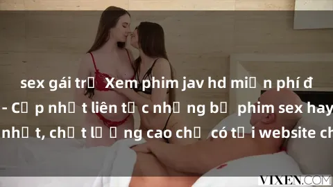 sex gái trẻ Xem phim jav hd miễn phí đỉnh cao không che - Cập nhật liên tục những bộ phim sex hay nhất, chất lượng cao chỉ có tại website chuyên nghiệp hàng đầu.