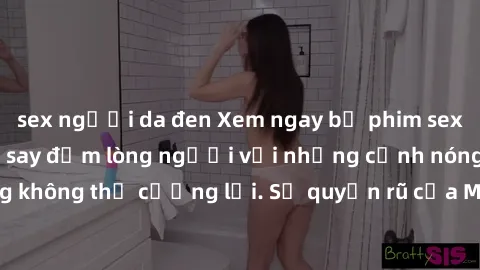 sex người da đen Xem ngay bộ phim sex milf hot nhất, làm say đắm lòng người với những cảnh nóng bỏng không thể cưỡng lại. Sự quyến rũ của MILF sẽ khiến bạn mãnh liệt!
