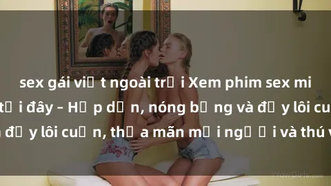 sex gái việt ngoài trời Xem phim sex miễn phí online ngay tại đây – Hấp dẫn, nóng bỏng và đầy lôi cuốn, thỏa mãn mọi người và thú vui của bạn!