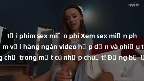 tải phim sex miễn phí Xem sex miễn phí: Cùng trải nghiệm với hàng ngàn video hấp dẫn và nhiều thể loại đa dạng chỉ trong một cú nhấp chuột! Đừng bỏ lỡ cơ hội thưởng thức tuyệt vời này ngay hôm nay!