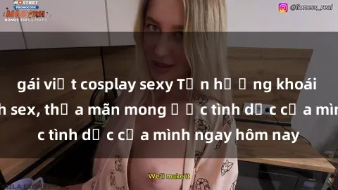gái việt cosplay sexy Tận hưởng khoái cảm với gái xinh sex, thỏa mãn mong ước tình dục của mình ngay hôm nay