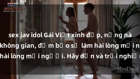 sex jav idol Gái Việt xinh đẹp, nồng nàn làm tình say đắm không gian, đảm bảo sẽ làm hài lòng mọi người. Hãy đến và trải nghiệm ngay!