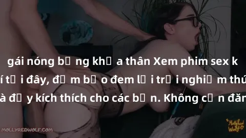 gái nóng bỏng khỏa thân Xem phim sex không che miễn phí tại đây, đảm bảo đem lại trải nghiệm thú vị và đầy kích thích cho các bạn. Không cần đăng ký, hoàn toàn miễn phí.